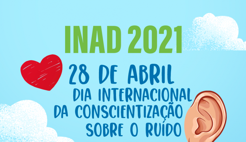 Dia Internacional da Conscientização sobre o Ruído — INAD Brasil 2021